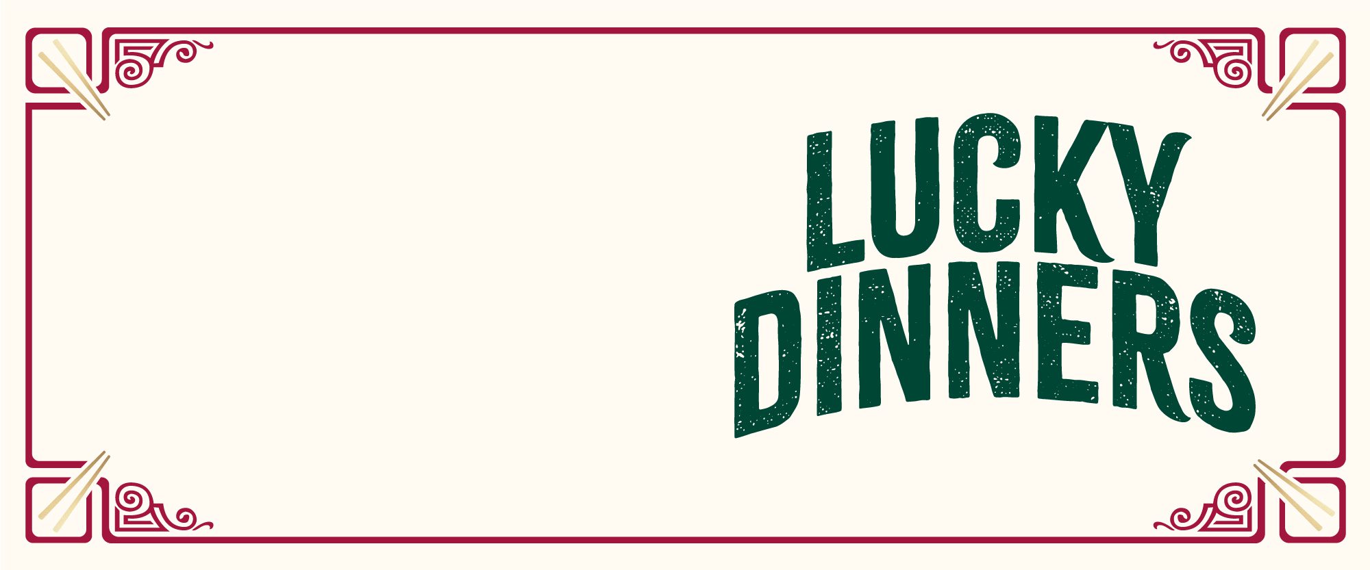 A decorative border with red patterns and chopsticks frames a cream-colored background. On the right side, large green text reads “Lucky Dinners.” The left side is blank for additional content.